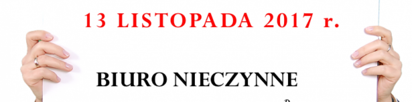 13 listopada biuro nieczynne. Przepraszamy!