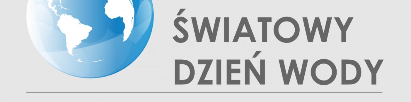 napis śWIATOWY DZIEŃ WODY, OBOK KULA ZIEMSKA