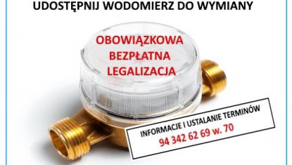 Zdjęcie wodomierza, napisy informujące o obowiązkowej bezpłatnej legalizacji oraz kontakt telefoniczny do umawiania wizyty pracowników spółki wodociągowej